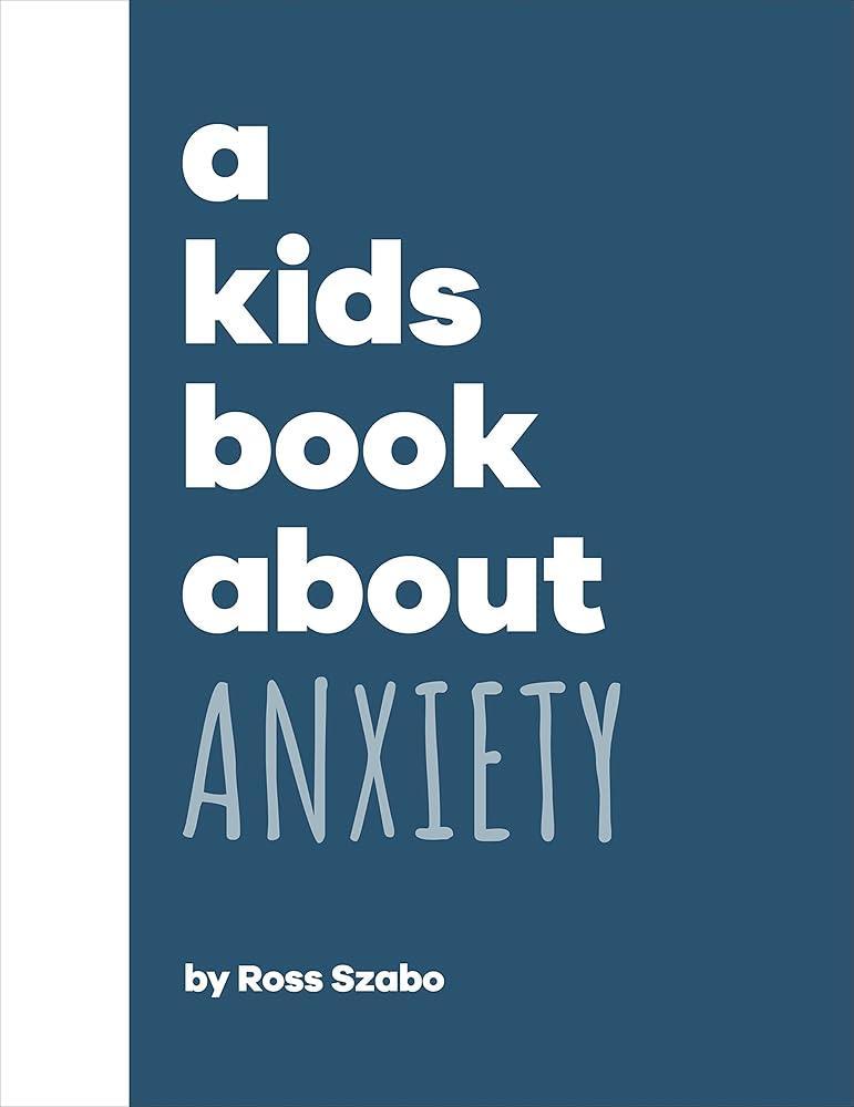 A Kids Book About Anxiety - MAKES SENSE TO ME