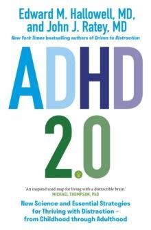 ADHD 2.0: New Science and Essential Strategies for Thriving with Distraction-from Childhood through Adulthood - MAKES SENSE TO ME