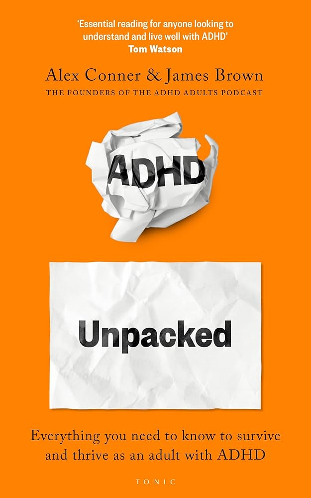 ADHD Unpacked: Everything you need to know to survive and thrive as an adult with ADHD - MAKES SENSE TO ME
