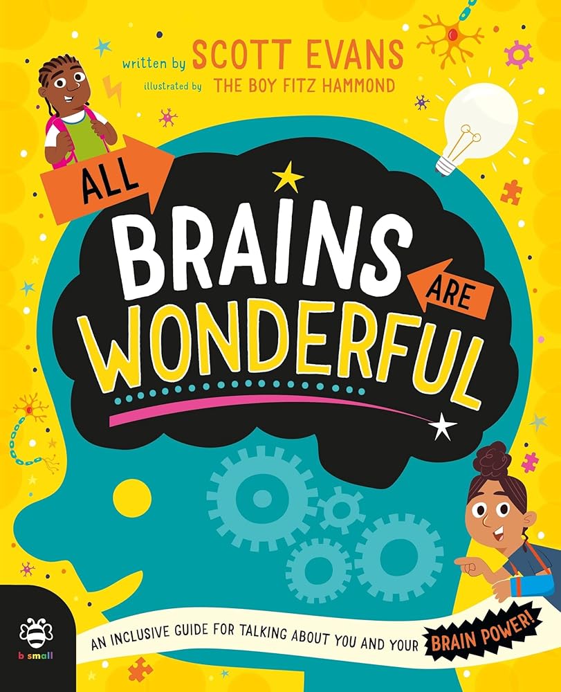 All Brains Are Wonderful: An Inclusive Guide for Talking About You and Your Brain Power! (Science and Society) - MAKES SENSE TO ME