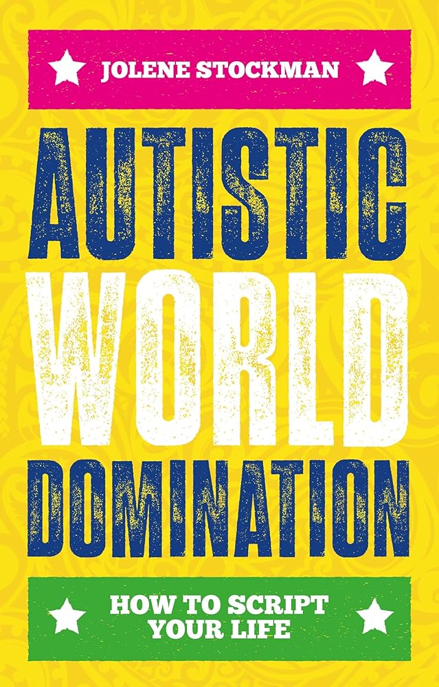 Autistic World Domination: How to Script Your Life - MAKES SENSE TO ME