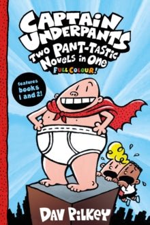 Captain Underpants: Two Pant-tastic Novels in One (Full Colour!) - MAKES SENSE TO ME