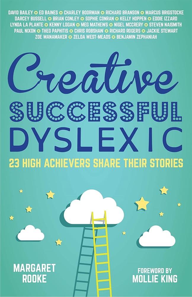 Creative, Successful, Dyslexic: 23 High Achievers Share Their Stories - MAKES SENSE TO ME