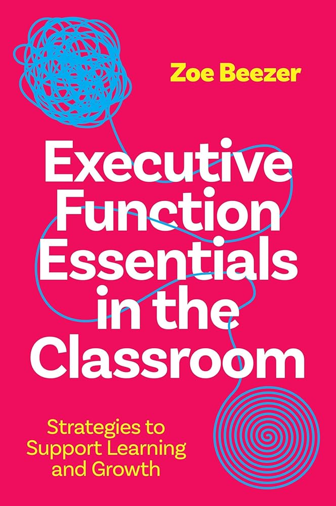 Executive Function Essentials in the Classroom: Strategies to Support Learning and Growth - MAKES SENSE TO ME