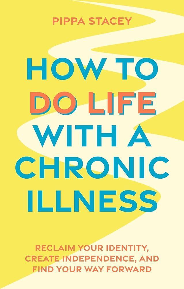 How to Do Life with a Chronic Illness - MAKES SENSE TO ME