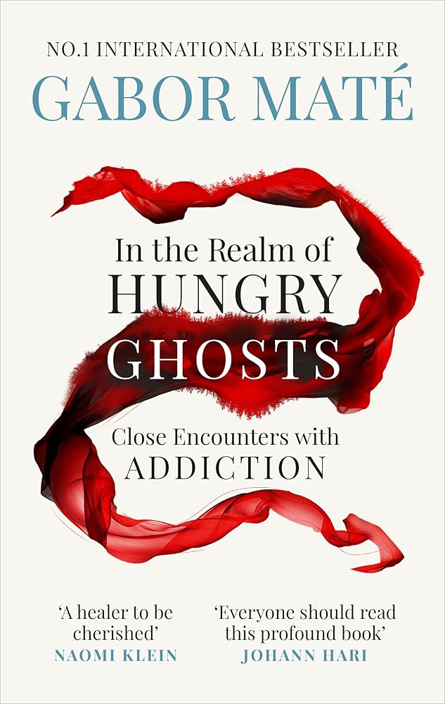 In the Realm of Hungry Ghosts: Close encounters with addiction - MAKES SENSE TO ME
