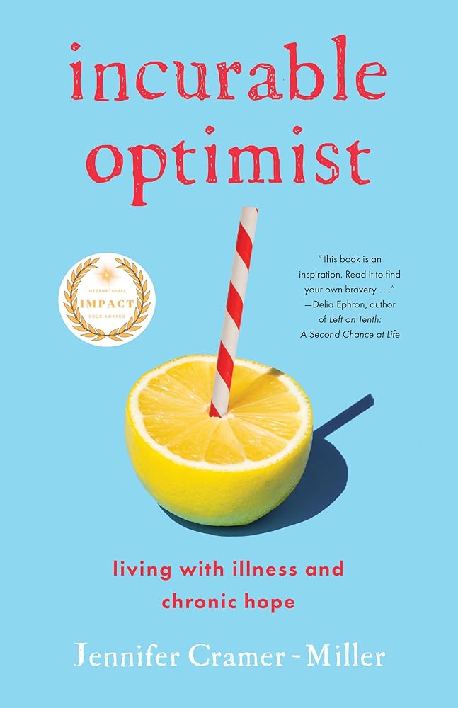 Incurable Optimist: Living with Illness and Chronic Hope - MAKES SENSE TO ME