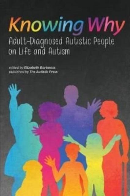 Knowing Why : Adult-Diagnosed Autistic People on Life and Autism - MAKES SENSE TO ME