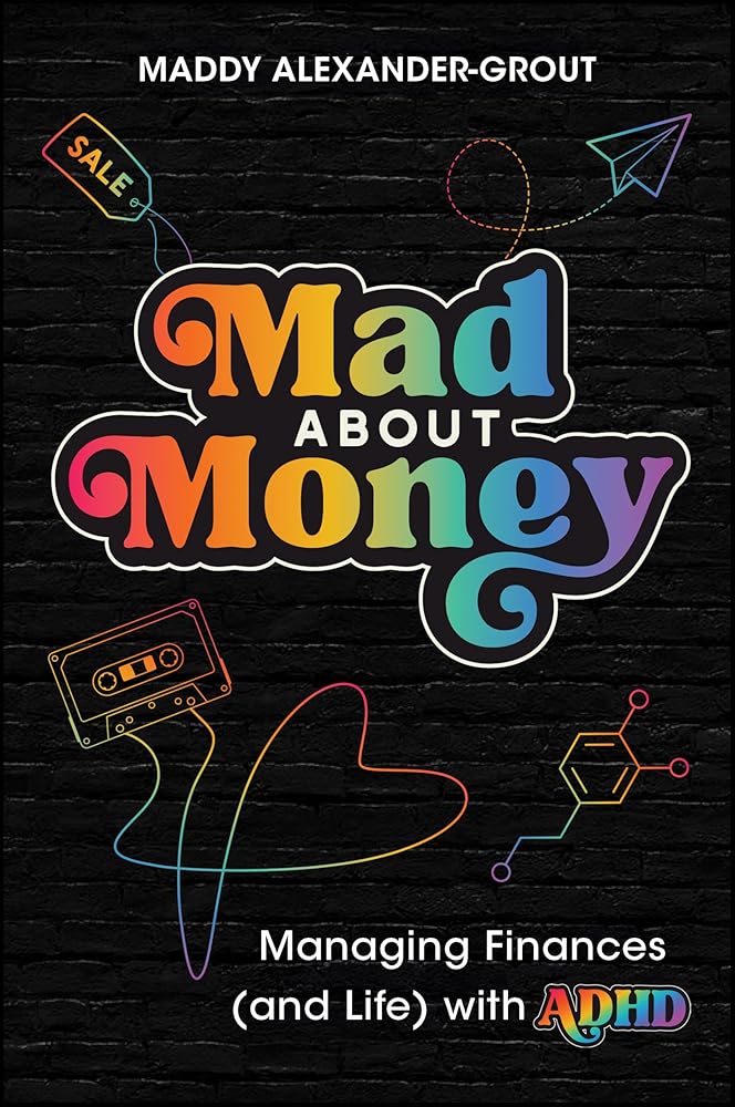 Mad About Money: Managing finances (and life) with ADHD - MAKES SENSE TO ME