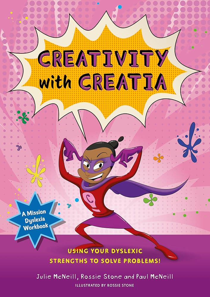 Mission Dyslexia: Creativity with Creatia: Using Your Dyslexic Strengths to Solve Problems! - MAKES SENSE TO ME
