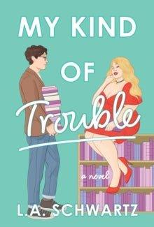 My Kind of Trouble : The perfect bookish, enemies-to-lovers rom-com - MAKES SENSE TO ME
