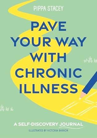 Pave Your Way with Chronic Illness: A Self-Discovery Journal - MAKES SENSE TO ME