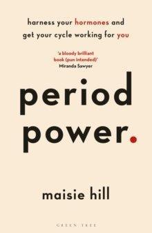 Period Power : Harness Your Hormones and Get Your Cycle Working For You - MAKES SENSE TO ME