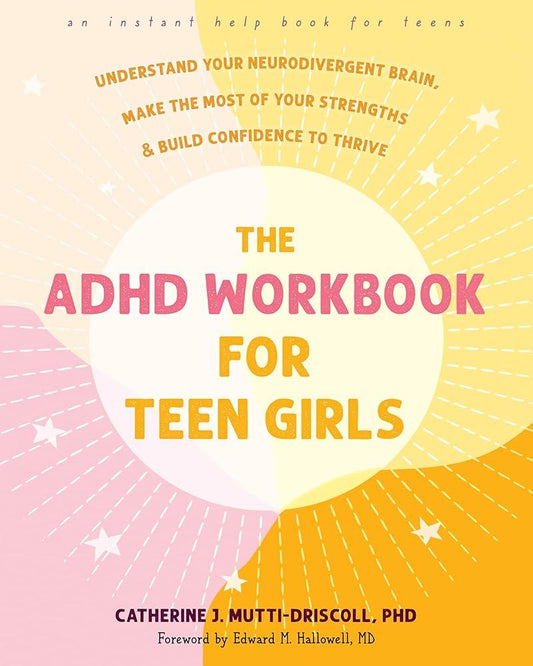 The ADHD Workbook for Teen Girls: Understand Your Neurodivergent Brain, Make the Most of Your Strengths, and Build Confidence to Thrive (Instant Help Books for Teens) - MAKES SENSE TO ME