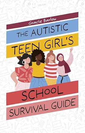The Autistic Teen Girl's School Survival Guide - MAKES SENSE TO ME