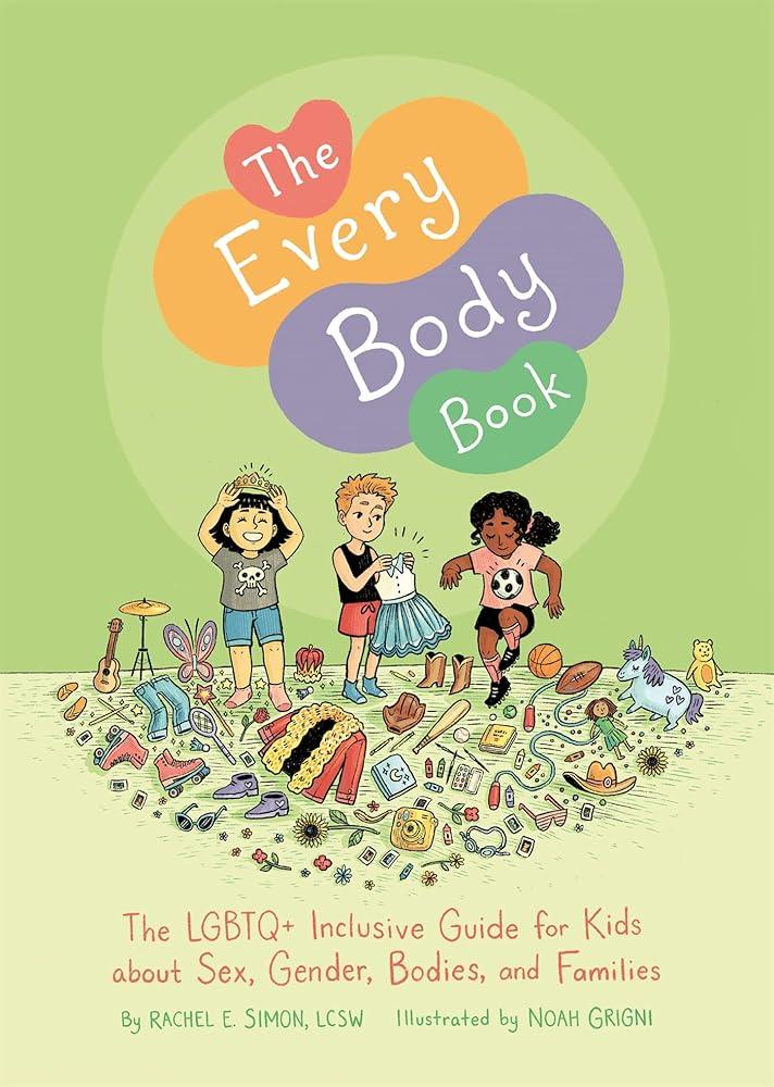The Every Body Book: The LGBTQ+ Inclusive Guide for Kids about Sex, Gender, Bodies, and Families - MAKES SENSE TO ME