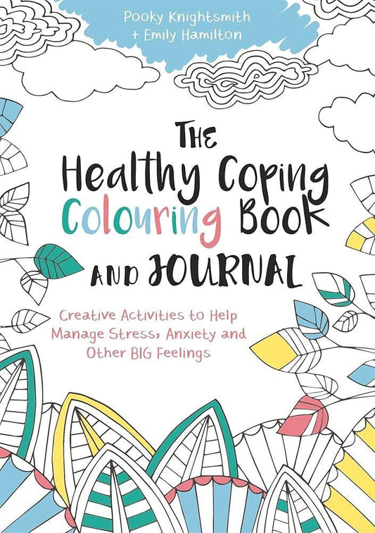 The Healthy Coping Colouring Book and Journal: Creative Activities to Help Manage Stress, Anxiety and Other Big Feelings - MAKES SENSE TO ME