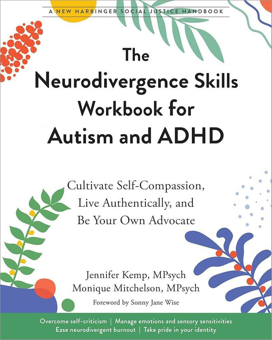 The Neurodivergence Skills Workbook for Autism and ADHD: Cultivate Self-Compassion, Live Authentically, and Be Your Own Advocate (The Social Justice Handbook Series) - MAKES SENSE TO ME
