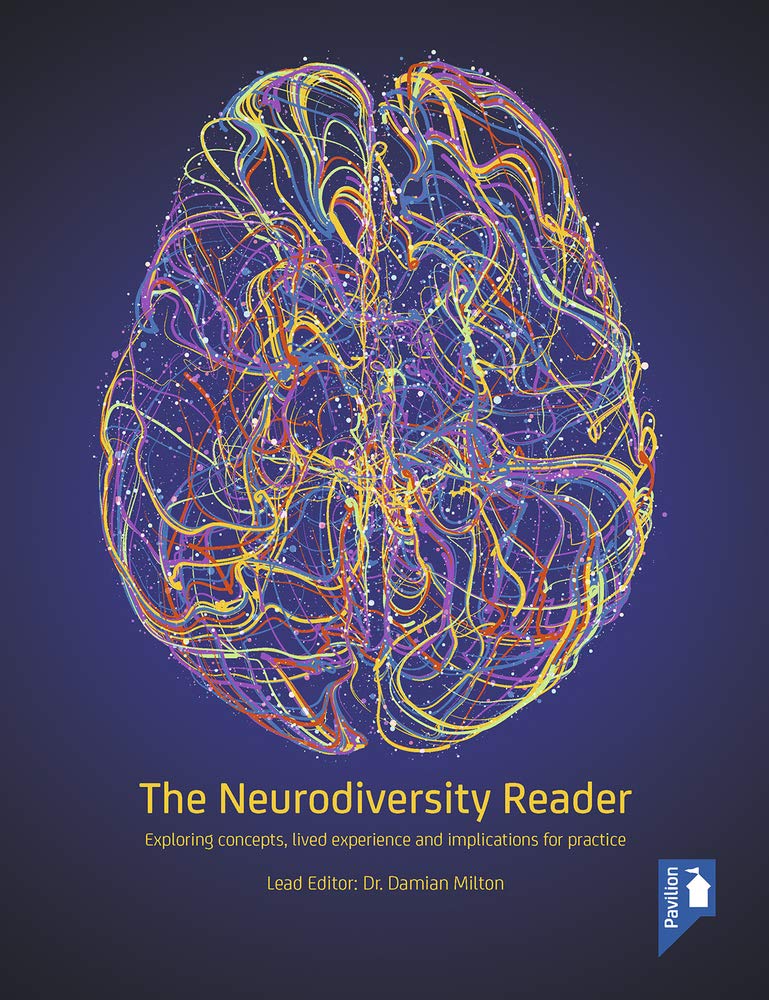 The Neurodiversity Reader: Exploring concepts, lived experience and implications for practice - MAKES SENSE TO ME