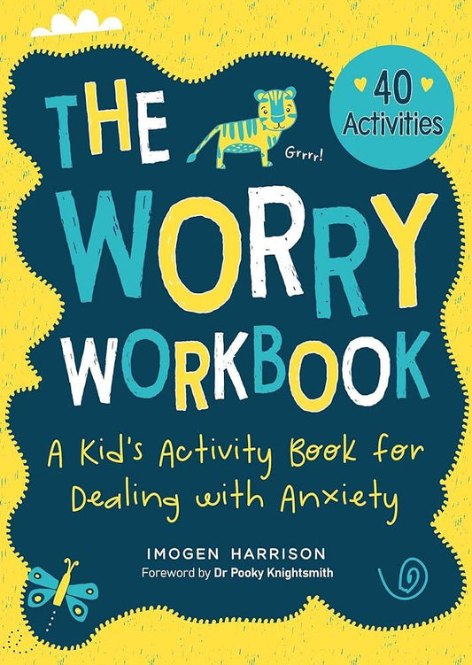 The Worry Workbook: A Kid's Activity Book for Dealing with Anxiety - MAKES SENSE TO ME