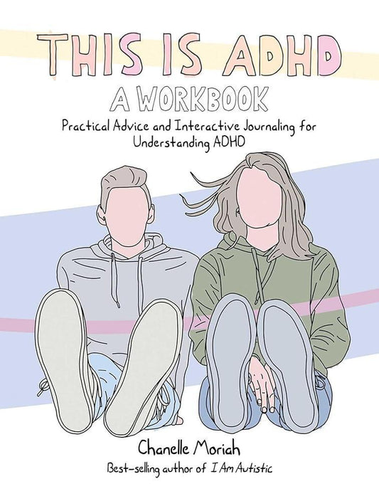 This Is ADHD: A Workbook: Practical Advice and Interactive Journaling for Understanding ADHD - MAKES SENSE TO ME
