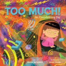 Too Much! : An Overwhelming Day - MAKES SENSE TO ME