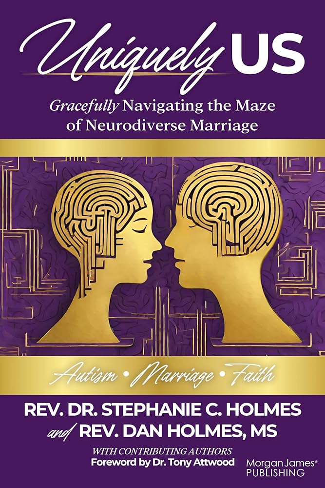Uniquely Us: Gracefully Navigating the Maze of Neurodiverse Marriage, Autism and Faith - MAKES SENSE TO ME
