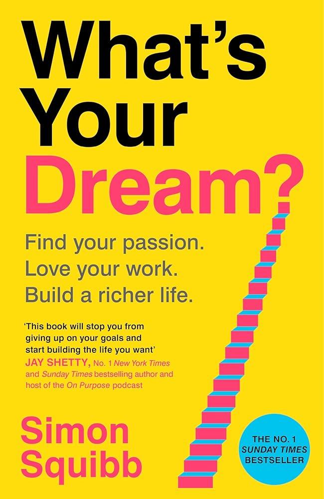 What's Your Dream?: Find Your Passion. Love Your Work. Build a Richer Life. - MAKES SENSE TO ME
