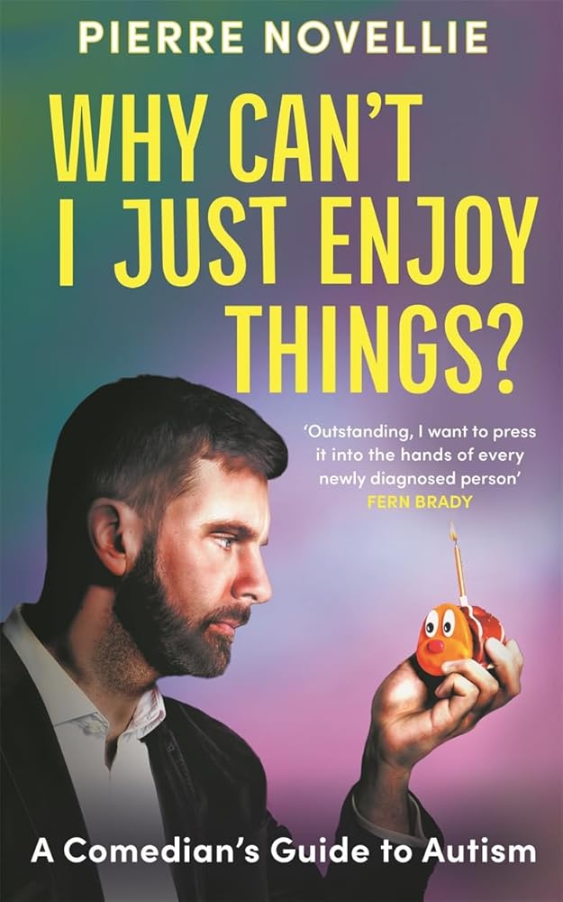 Why Can't I Just Enjoy Things?: A Comedian's Guide to Autism - MAKES SENSE TO ME