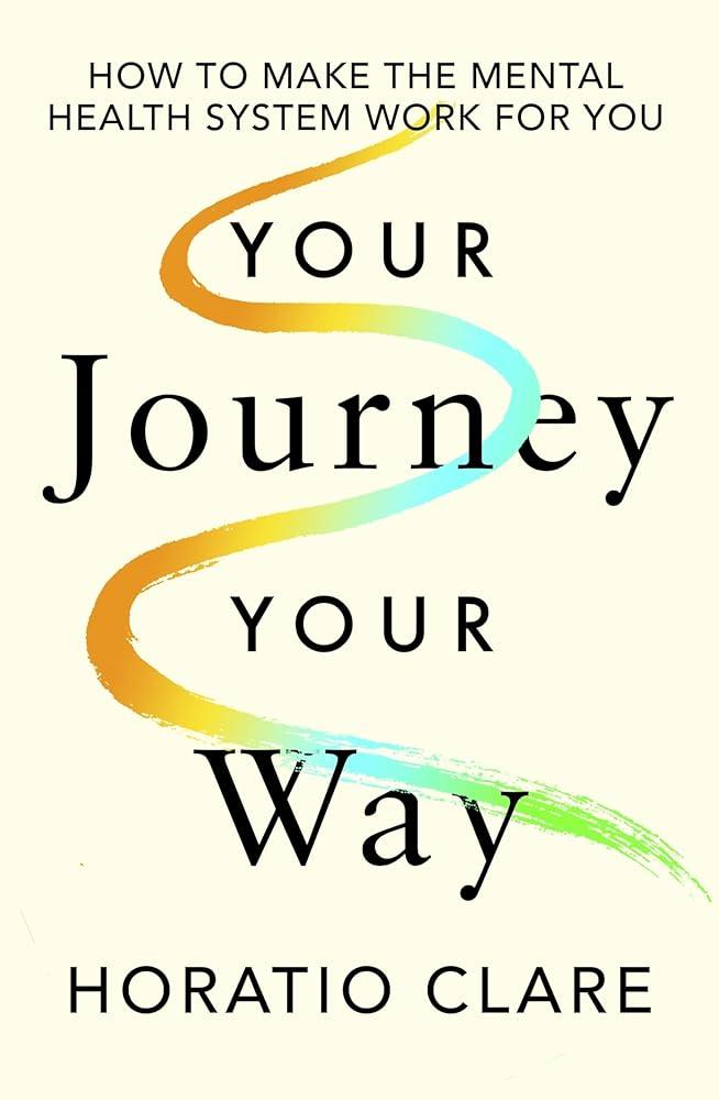 Your Journey, Your Way: How to Make the Mental Health System Work For You - MAKES SENSE TO ME