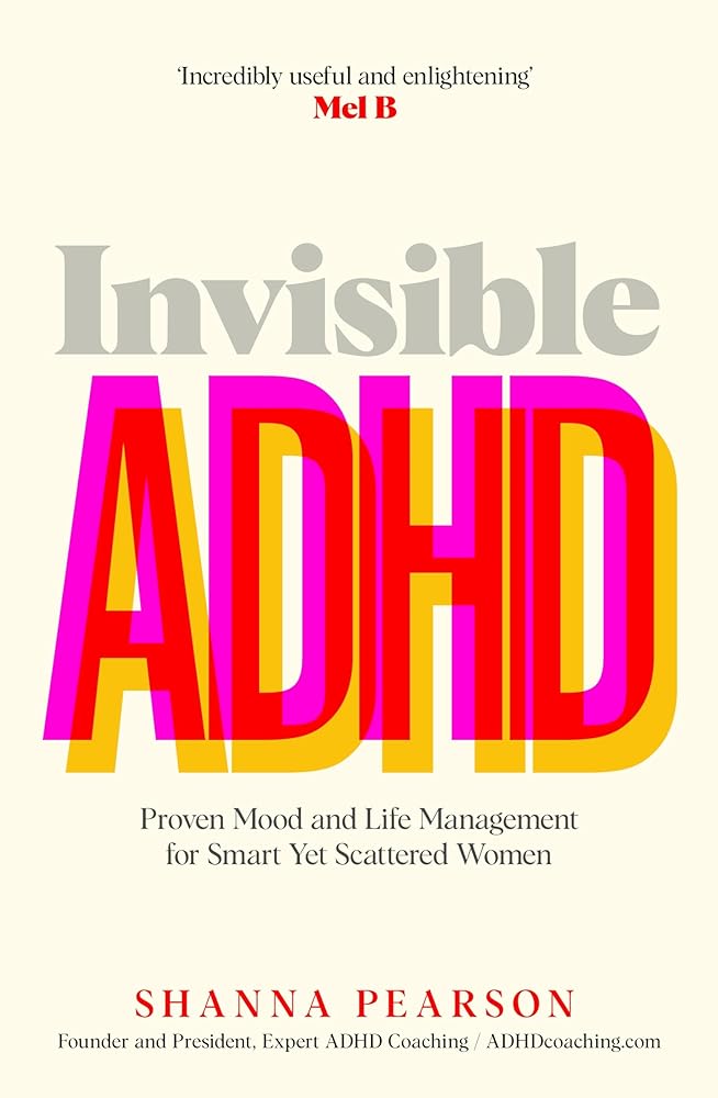 Invisible ADHD: Proven Mood and Life Management for Women with ADHD cover image