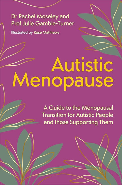 Autistic Menopause: A Guide to the Menopausal Transition for Autistic People and those Supporting Them cover image