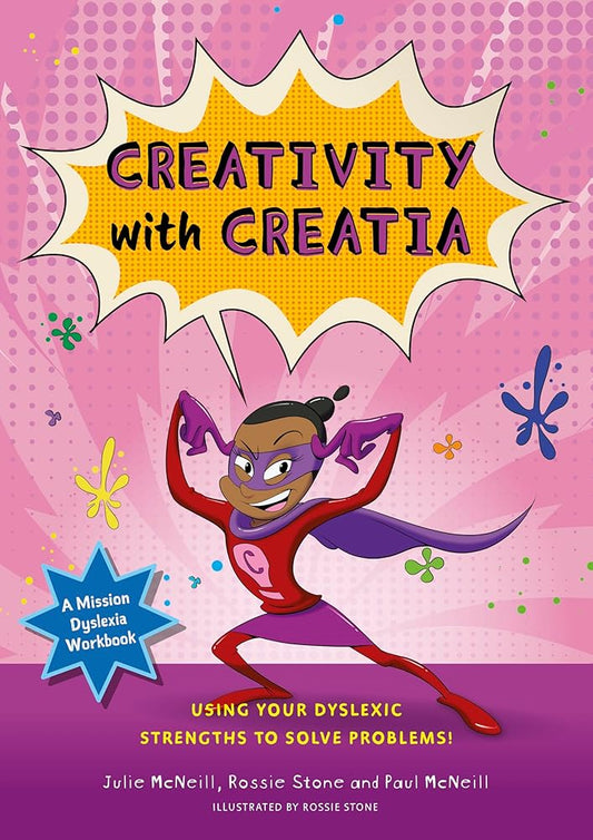 Mission Dyslexia: Creativity with Creatia: Using Your Dyslexic Strengths to Solve Problems! cover image