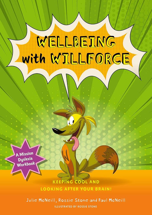 Mission Dyslexia: Wellbeing with Willforce: Keeping Cool and Looking After Your Brain! cover image