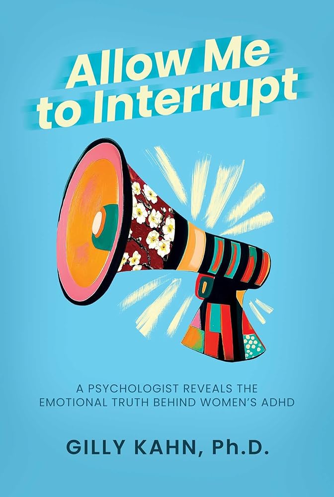 Allow Me to Interrupt: A Psychologist Reveals the Emotional Truth Behind Women's ADHD cover image