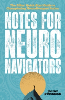 Notes for Neuro Navigators : The Allies' Quick-Start Guide to Championing Neurodivergent Brains (POS) - MAKES SENSE TO ME  