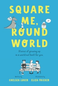 Square Me, Round World : Stories of growing up in a world not built for you