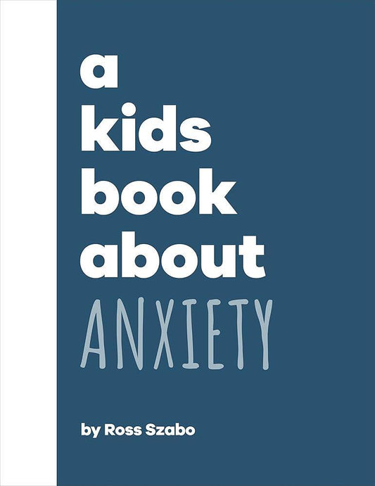 A Kids Book About Anxiety (POS) - MAKES SENSE TO ME  