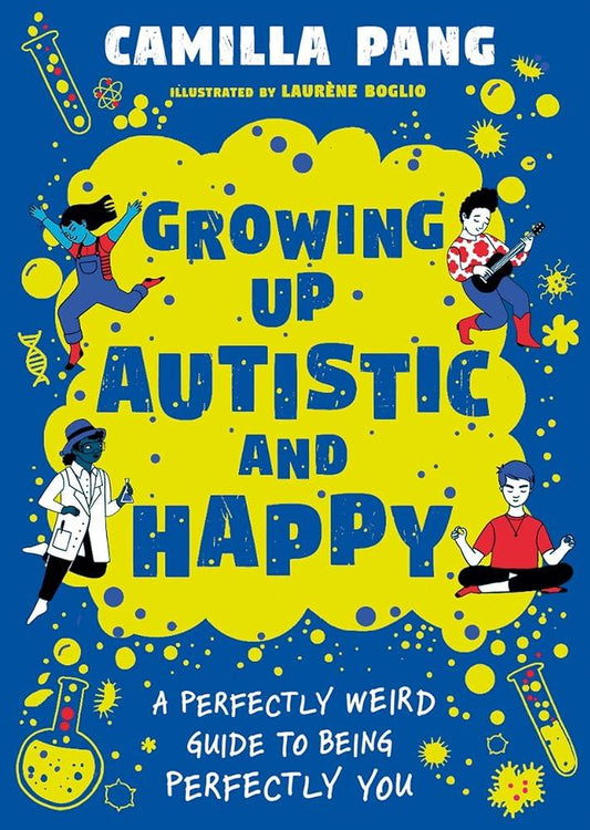 A Perfectly Weird Guide to Being Perfectly You: Growing Up Autistic and Happy - MAKES SENSE TO ME  