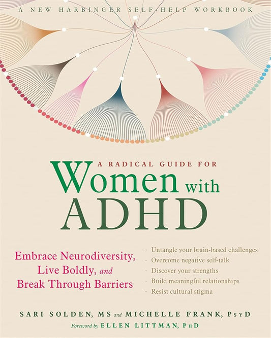 A Radical Guide for Women with ADHD: Embrace Neurodiversity, Live Boldly, and Break Through Barriers - MAKES SENSE TO ME