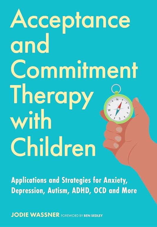 Acceptance and Commitment Therapy with Children - MAKES SENSE TO ME  