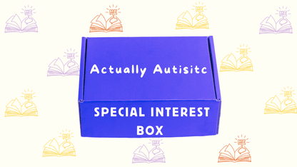 Actually Autistic - SPECIAL INTEREST Book Box - MAKES SENSE TO ME