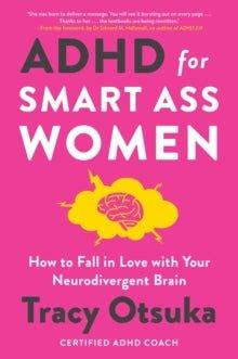 ADHD For Smart Ass Women : How to fall in love with your neurodivergent brain (POS) - MAKES SENSE TO ME  