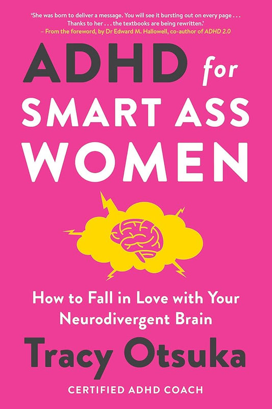 ADHD For Smart Ass Women: How to fall in love with your neurodivergent brain - MAKES SENSE TO ME