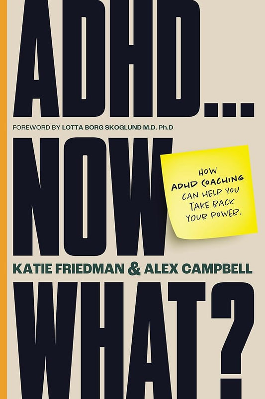 ADHD...Now What?: How ADHD Coaching Can Help You Take Back Your Power - MAKES SENSE TO ME