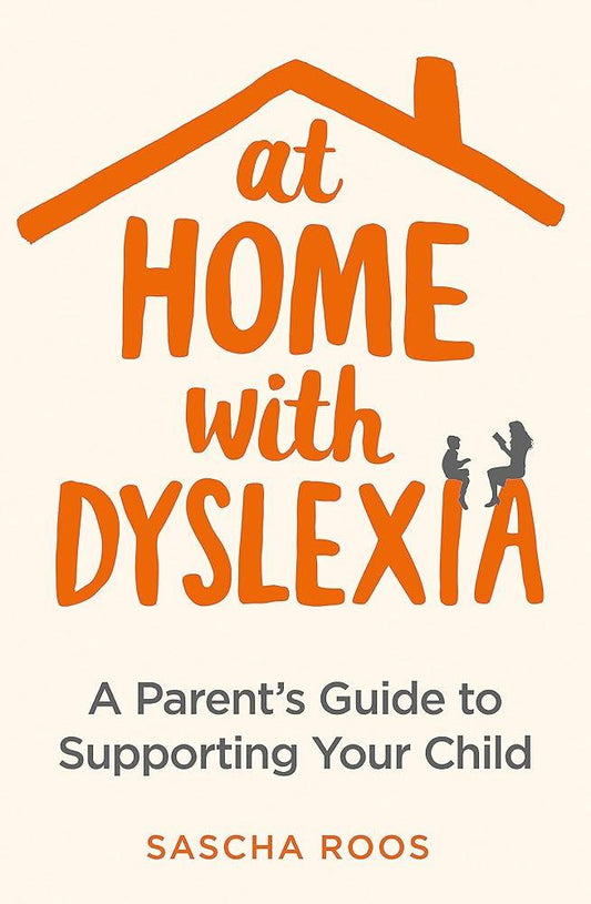 At Home with Dyslexia: A Parent’s Guide to Supporting Your Child (POS) - MAKES SENSE TO ME  