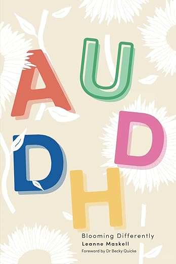 AuDHD: Blooming Differently - MAKES SENSE TO ME