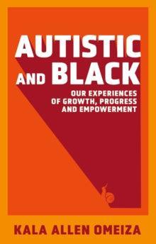 Autistic and Black : Our Experiences of Growth, Progress and Empowerment - MAKES SENSE TO ME