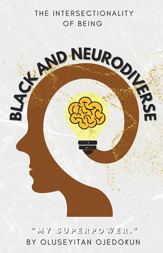 Black and Neurodiverse: “The intersectionality of being Black and Neurodiverse” (POS) - MAKES SENSE TO ME  