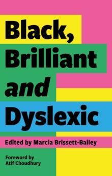 Black, Brilliant and Dyslexic : Neurodivergent Heroes Tell their Stories - MAKES SENSE TO ME